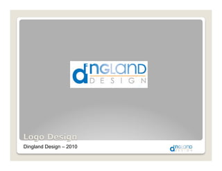 Dingland Design – 2010
 