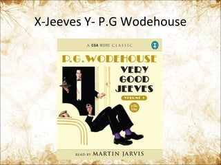X-Jeeves Y- P.G Wodehouse 