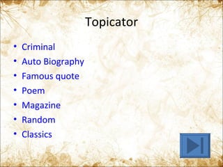 Topicator Criminal Auto Biography Famous quote Poem Magazine Random Classics 