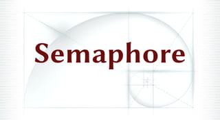 Semaphore
 