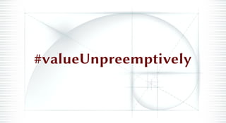 #valueUnpreemptively
 