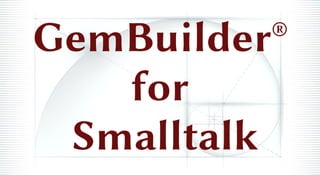 GemBuilder®
for
Smalltalk
 