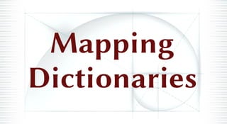 Mapping
Dictionaries
 