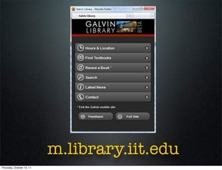 m.library.iit.edu
Thursday, October 13, 11
 