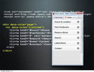 <link rel="stylesheet" href="css/ jquery.mobile-1.0b3.css" />
      <script src="http://code.jquery.com/jquery-1.6.2.min.j...