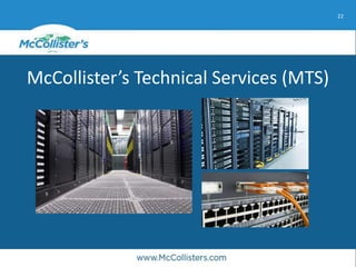 22
McCollister’s Technical Services (MTS)
 