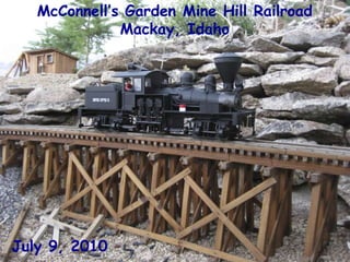 McConnell’s Garden Mine Hill Railroad Mackay, Idaho July 9, 2010 