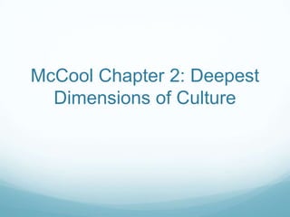 McCool Chapter 2: Deepest
  Dimensions of Culture
 