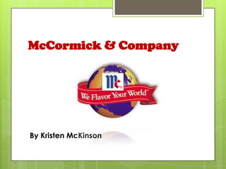 McCormick & Company By Kristen McKinson 