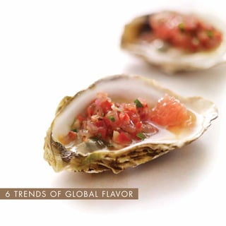 6 T R E N D S O F G L O B A L F L AV O R
 
