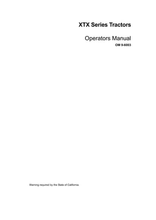 Warning required by the State of California.
XTX Series Tractors
Operators Manual
OM 9-6003
 