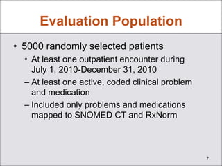 Evaluation Population
• 5000 randomly selected patients
  • At least one outpatient encounter during
    July 1, 2010-Dece...