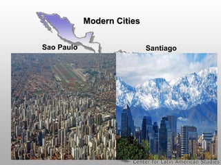 Modern Cities
Sao Paulo

Santiago

 