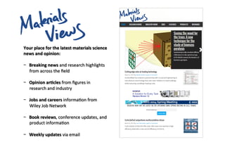  
	
  
Your	
  place	
  for	
  the	
  latest	
  materials	
  science	
  
news	
  and	
  opinion:	
  
	
  	
  
-  Breaking	...