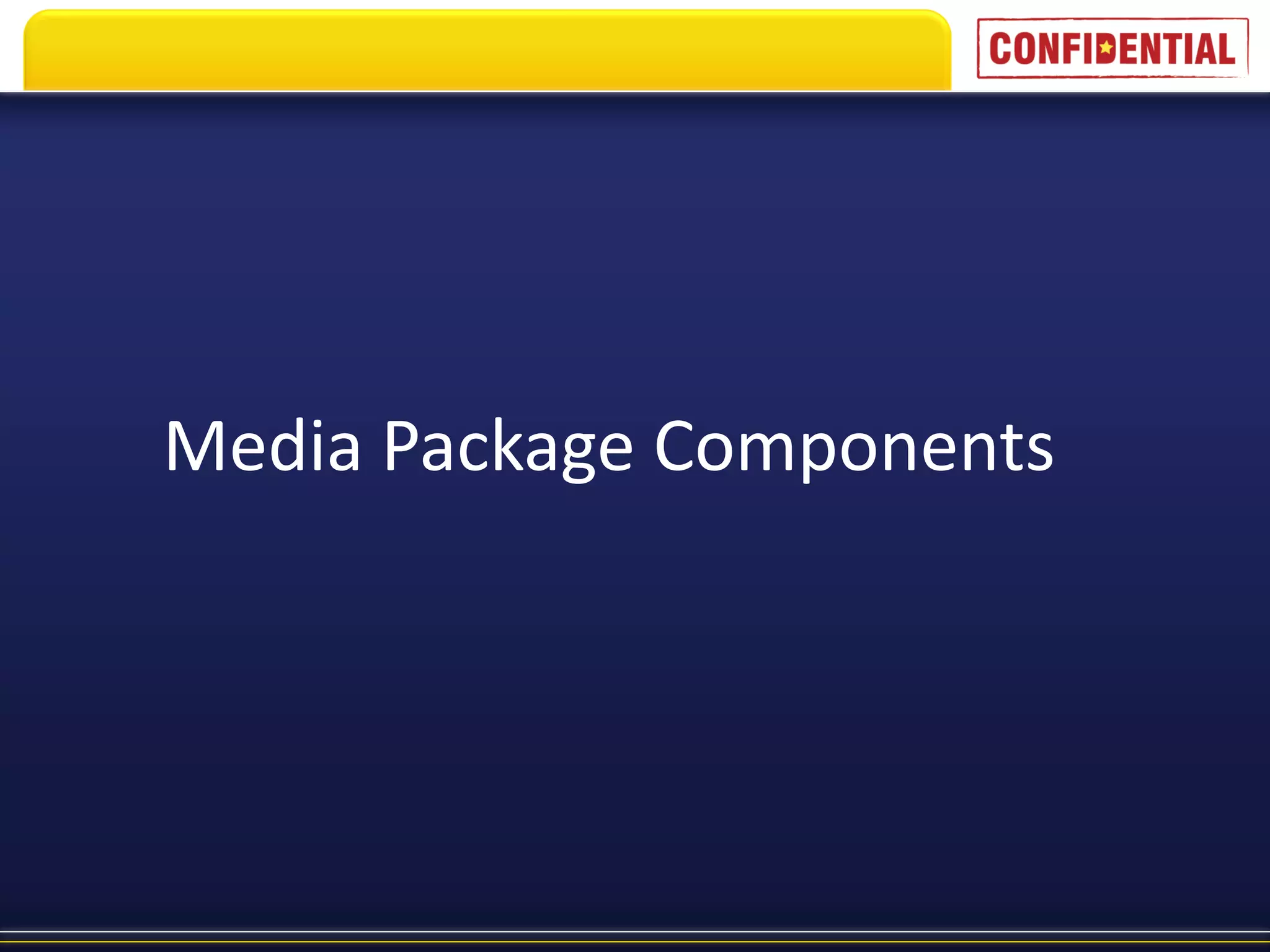 Media Package Components
 