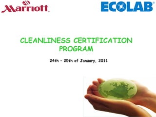 CLEANLINESS CERTIFICATION PROGRAM 24th – 25th of January, 2011 