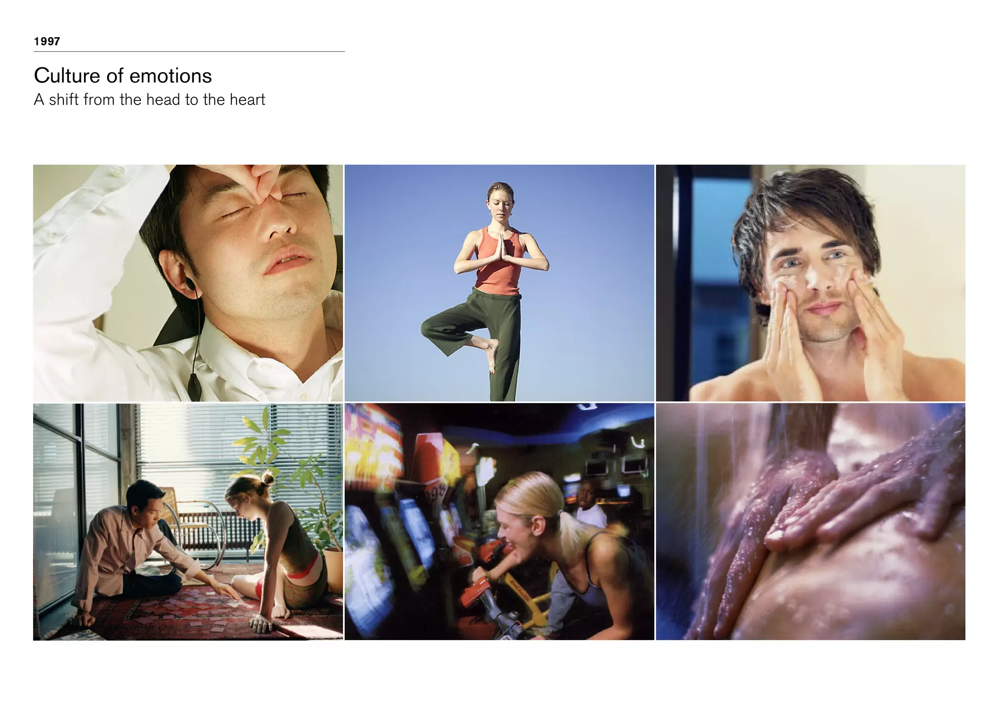 1997

Culture of emotions
A shift from the head to the heart

 