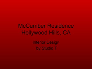 McCumber Residence Hollywood Hills, CA Interior Design by Studio T 