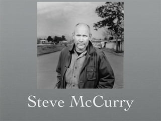 Steve McCurry
 