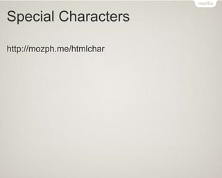 Special Characters
http://mozph.me/htmlchar
 