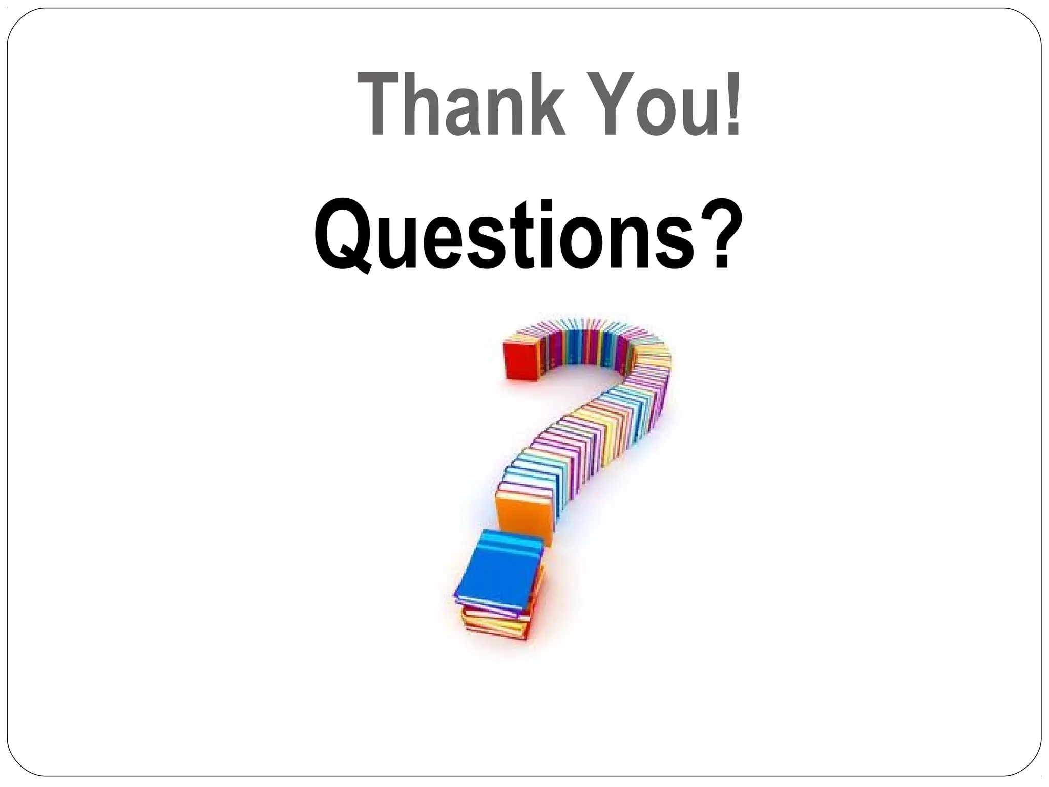 Thank You!
Questions?
 