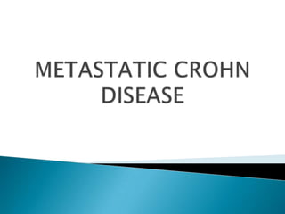 Metastatic Crohn Disease
