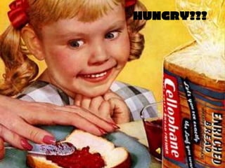 HUNGRY???
 