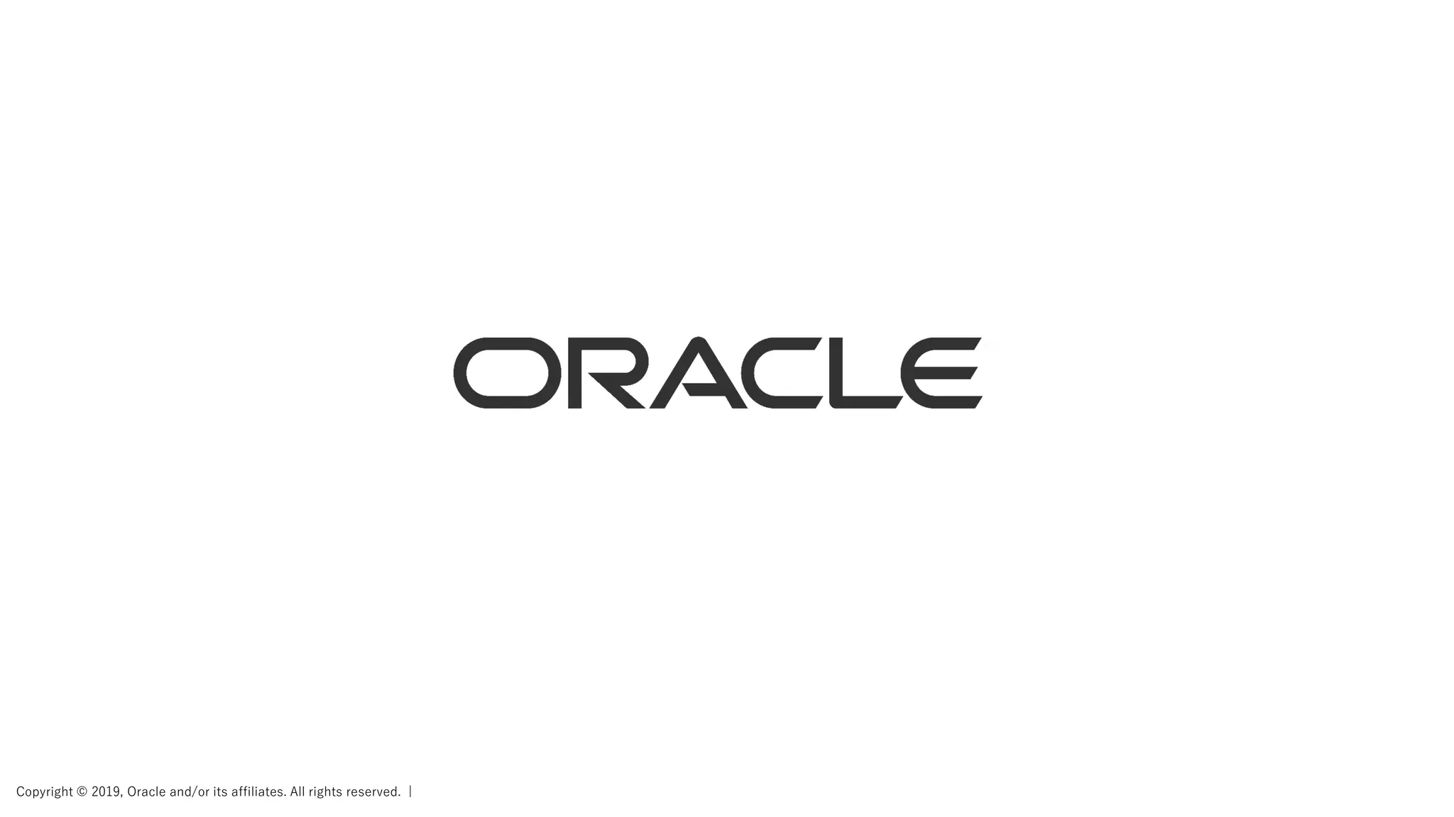 Copyright © 2019, Oracle and/or its affiliates. All rights reserved. |
 