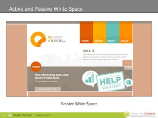 Active and Passive White Space




                                                   Passive White Space

SLIDE   12   Design Concept |   October 19, 2012
 