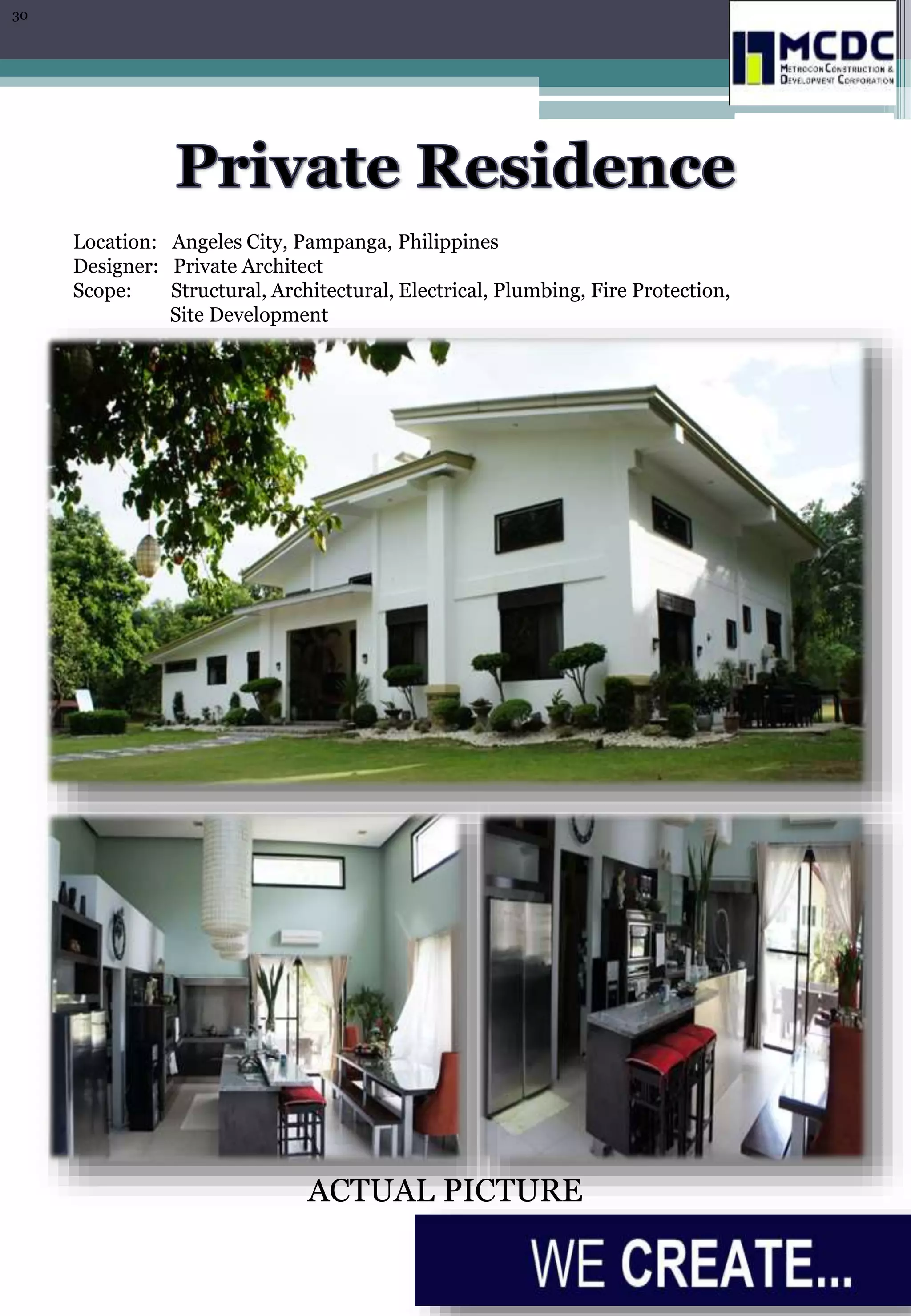 Location: Angeles City, Pampanga, Philippines
Designer: Private Architect
Scope: Structural, Architectural, Electrical, Plumbing, Fire Protection,
Site Development
ACTUAL PICTURE
30
 