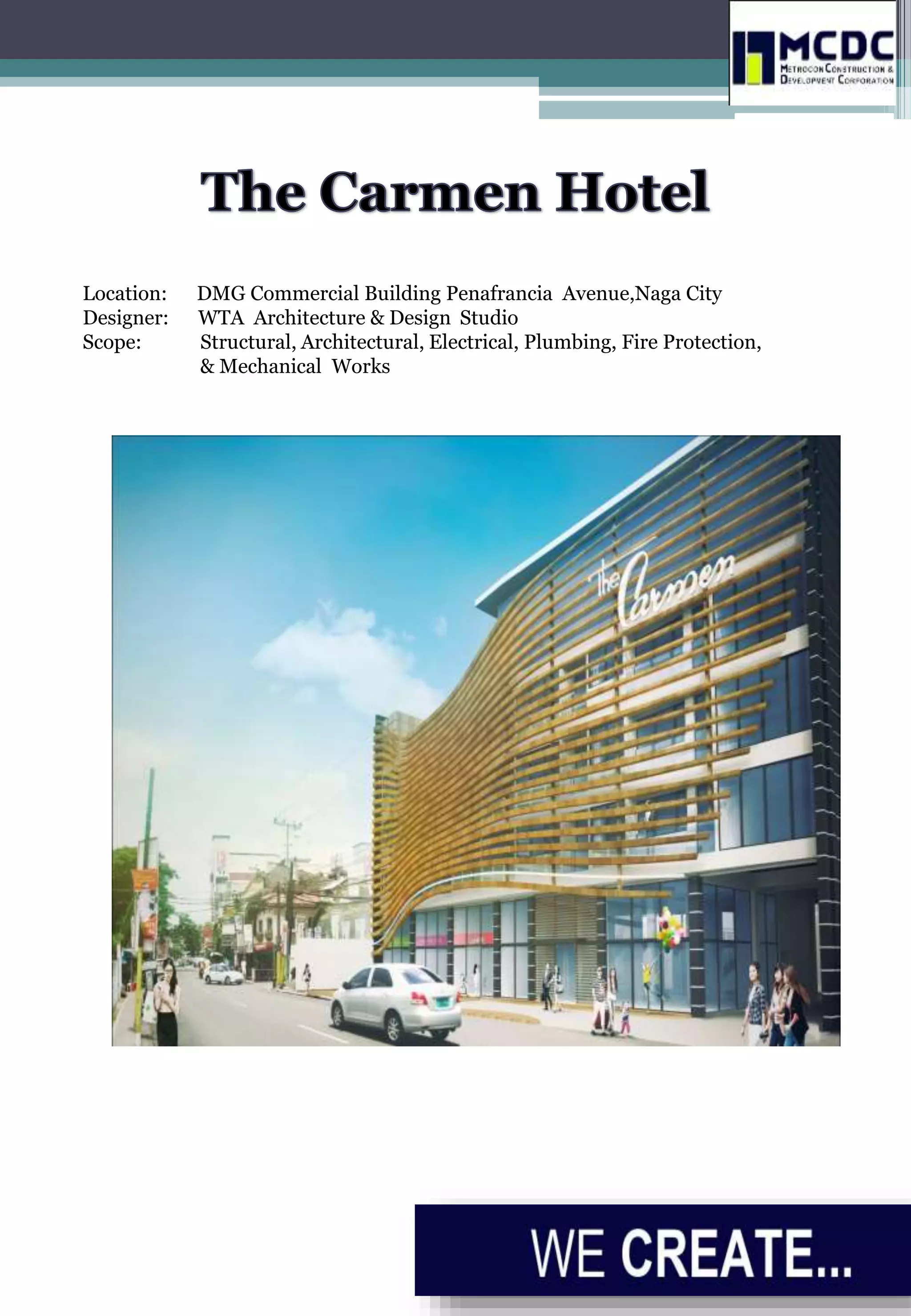Location: DMG Commercial Building Penafrancia Avenue,Naga City
Designer: WTA Architecture & Design Studio
Scope: Structural, Architectural, Electrical, Plumbing, Fire Protection,
& Mechanical Works
 