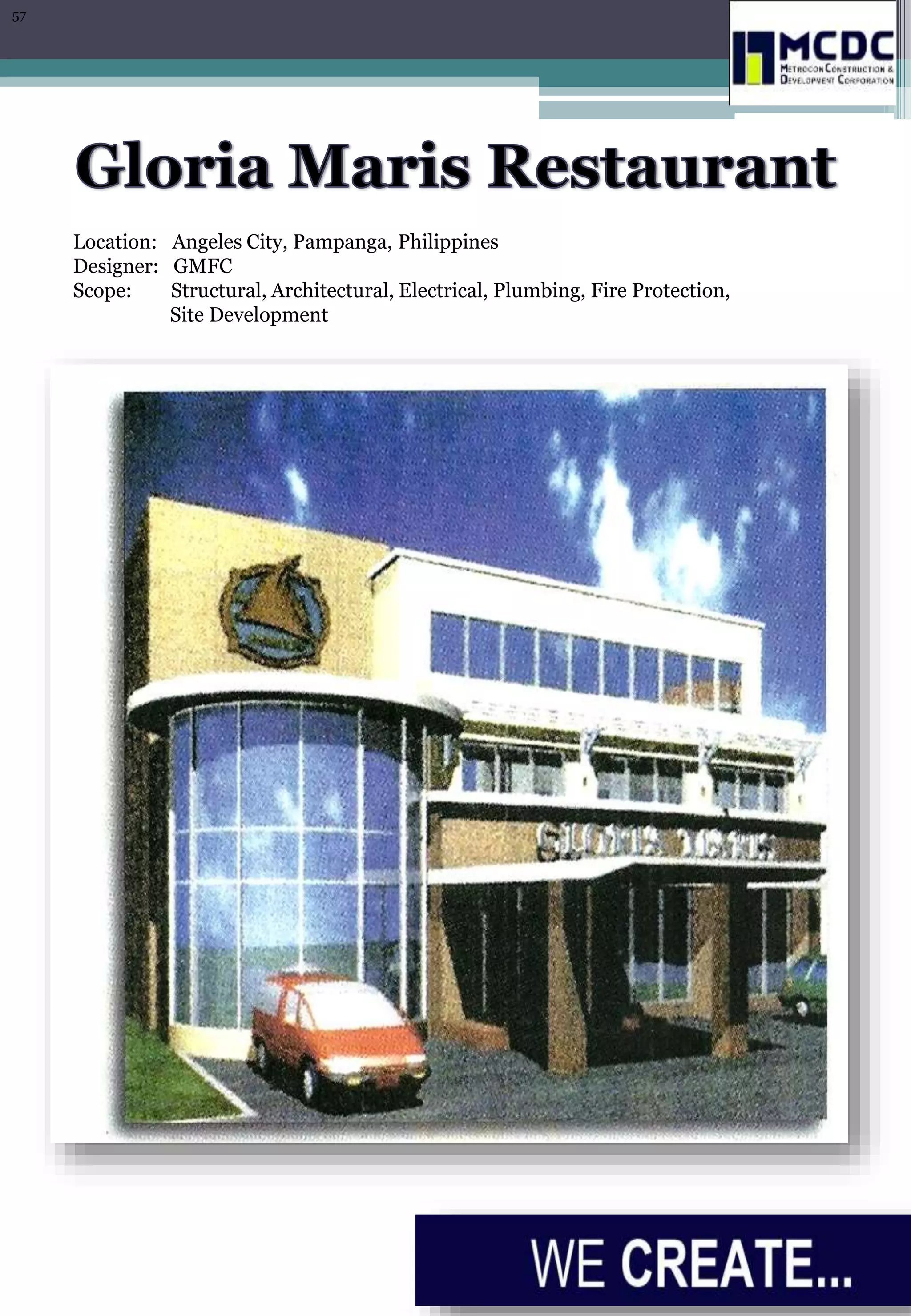 Location: Angeles City, Pampanga, Philippines
Designer: GMFC
Scope: Structural, Architectural, Electrical, Plumbing, Fire Protection,
Site Development
57
 
