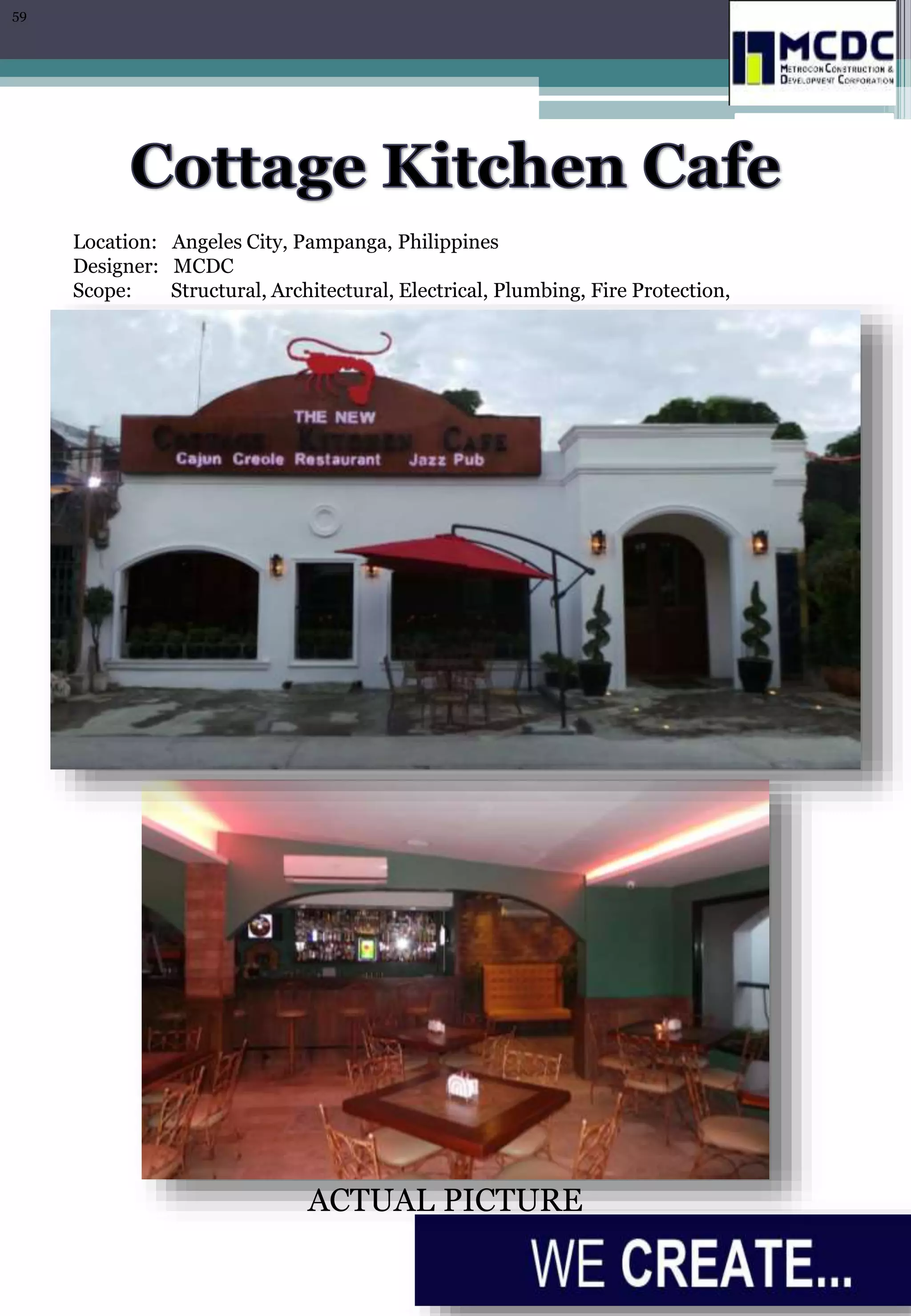 Location: Angeles City, Pampanga, Philippines
Designer: MCDC
Scope: Structural, Architectural, Electrical, Plumbing, Fire Protection,
ACTUAL PICTURE
59
 