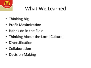What We Learned Thinking big Profit Maximization Hands on in the Field Thinking About the Local Culture Diversification Collaboration Decision Making 