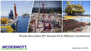 September 12, 2018
Pareto Securities 25th Annual Oil & Offshore Conference
 
