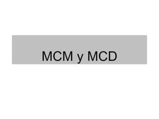 MCM y MCD
 