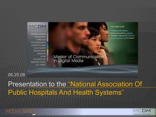 Presentation to the “National Association Of Public Hospitals And Health Systems” 06.25.09 