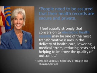 	“People need to be assured that their health records are secure and private.<br />	 I feel equally strongly that conversi...