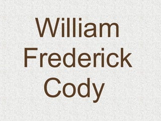 William Frederick Cody   