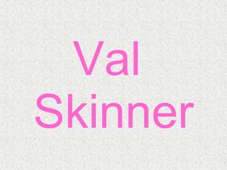 Val  Skinner 