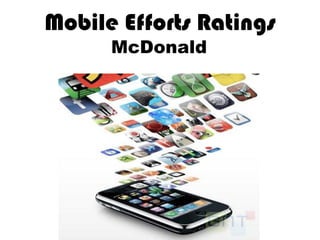 Mobile Efforts Ratings
                 McDonald
	
  	
  
 