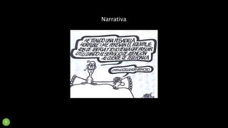 Narrativa
Y
 