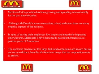 The entire menu was changedMcDonald’s in INDIA90% of McDonald's business is owned and run by independent franchisees in India