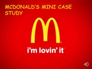 MCDONALD’S MINI CASE
STUDY
 