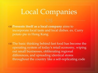 Against McDonaldizationMcLibel Support Campaign National Heart Savers AssociationSlow Foods Sprawl Busters Local Protests Resist corporate organizationsChoose quality Stray from Routine Be Individualistic 