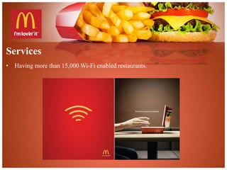 Services 
• Having more than 15,000 Wi-Fi enabled restaurants. 
 