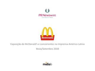 Exposição do McDonald’s e concorrentes na Imprensa América Latina Maio/Setembro 2010 