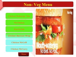 Non- Veg Menu Chicken  McCurry Chicken Maharaja  Mac McChicken Fiet -O-Fish Chicken Mexican Wrap Chicken  McGrill Menu 