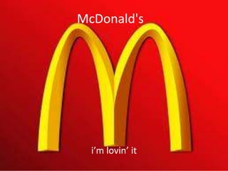 McDonald's
i’m lovin’ it
 