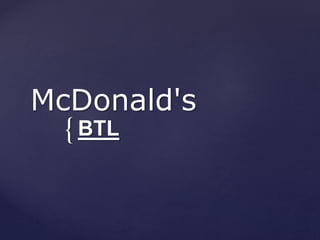 {
McDonald's
BTL
 